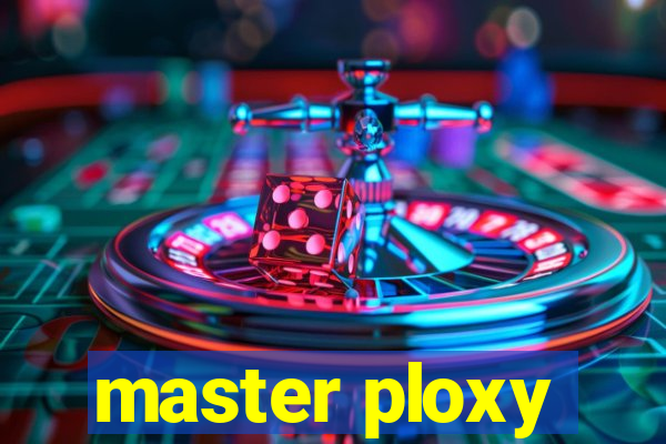 master ploxy